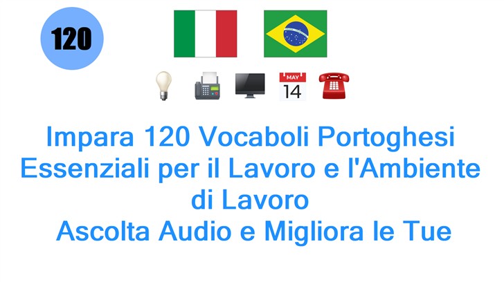 Impara 120 Vocaboli Portoghesi Essenziali per il Lavoro e lAmbiente di Lavoro: Ascolta Audio e Migliora le Tue Competenze